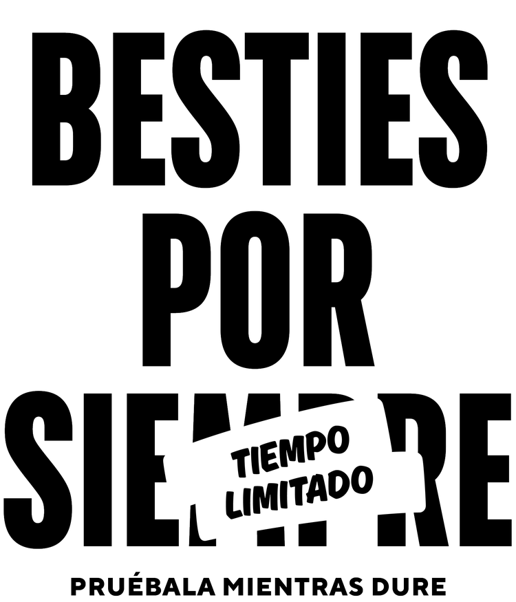 Texto de color negro con la frase "BESTIES POR SIEMPRE" sobre la palabra "Siempre" hay un cartel blanco con el texto "Tiempo Limitado". Debajo dice "Probala mientras dure"